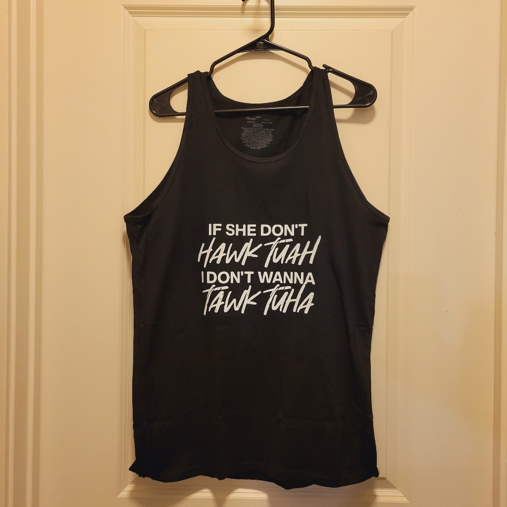 If She Don't Hawk Tuah, I Don't Wanna Tawk Tuah Humor Mens Handmade Tank